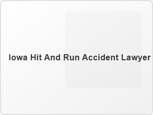 Iowa Hit and Run Accident Lawyer for Injury Claims
