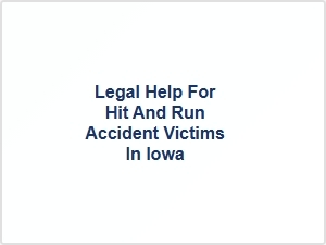 Legal Help for Hit and Run Accident Victims in Iowa