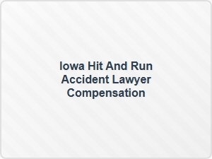 Iowa Hit and Run Accident Lawyer Compensation