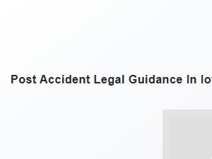 Post Accident Legal Guidance in Iowa